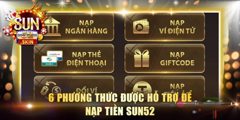 6 phương thức được hỗ trợ để nạp tiền Sun52