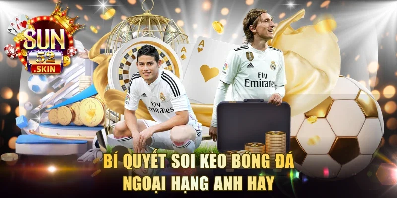 Bí quyết soi kèo bóng đá Ngoại hạng Anh hay