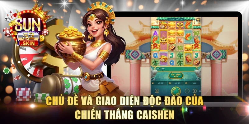 Chủ đề và giao diện độc đáo của Chiến Thắng Caishen