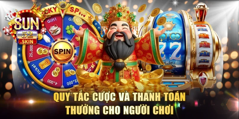 Quy tắc cược và thanh toán thưởng cho người chơi
